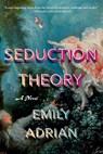 Seduction Theory - Emily Adrian - 9780316584524