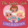 Golden Girls: Love Is Golden - Brandon T Snider ; Jen Taylor - 9780316590440