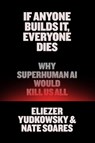 If Anyone Builds It, Everyone Dies - Eliezer Yudkowsky ; Nate Soares - 9780316601115