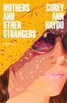 Mothers and Other Strangers - Corey A. Haydu - 9780316603034
