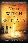 The Great Witch of Brittany - Louisa Morgan - 9780316628747
