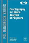 Fractography in Failure Analysis of Polymers - Michael D. (Engineering Systems Inc. (ESI) Hayes ; Dale B. (Engineering Systems Inc. (ESI) Edwards ; Anand R. (Engineering Systems Inc. (ESI) Shah - 9780323242721