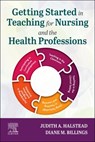 Getting Started in Teaching for Nursing and the Health Professions - Judith A. (Professor Emeritus Halstead ; Diane M. (Chancellor's Professor Emeritus Billings - 9780323828987