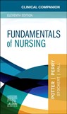 Clinical Companion for Fundamentals of Nursing - POTTER,  Patricia A. (Director of Research,Patient Care Services,Barnes-Jewish Hospital,St. Louis, Missouri) ; Perry, Anne G., RN, MSN, EdD, FAAN (Professor Emerita,School of Nursing,Southern Illinois University,Edwardsville, Illinois) ; Stockert, Patricia A., RN, BSN, MS, PhD (President of the Coll - 9780323878586