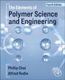 The Elements of Polymer Science and Engineering - Alfred (University of Waterloo Rudin ; Phillip (Department of Engineering and Applied Science Choi - 9780323906494