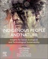 Indigenous People and Nature - Uday Chatterjee ; Anil (Head Kashyap ; Mark (Associate Professor of Ecosystem Services Everard - 9780323916035