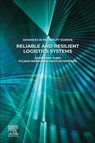 Reliable and Resilient Logistics Systems - Agnieszka Tubis - 9780323917520