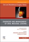 Diagnosis and Management of Oral Mucosal Lesions, An Issue of Oral and Maxillofacial Surgery Clinics of North America - Neel Bhattacharyya ; Donald (Professor Cohen - 9780323939256