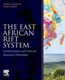 The East African Rift System - Athanas Simon (Department of Geology Macheyeki ; Dalaly Peter (Parliament Member Kafumu - 9780323956420