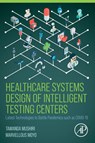 Healthcare Systems Design of Intelligent Testing Centers - Tawanda (Executive Director—Technical (ED-Tech) Mushiri ; Marvellous Moyo - 9780323994439