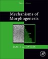 Mechanisms of Morphogenesis - Jamie A. (University of Edinburgh Davies - 9780323999656