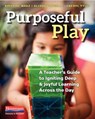 Purposeful Play: A Teacher's Guide to Igniting Deep and Joyful Learning Across the Day - Alison Porcelli - 9780325077888