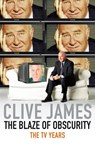 The Blaze of Obscurity - Clive James - 9780330457378