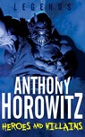 Heroes and Villains - Anthony Horowitz - 9780330510172