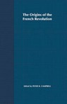 The Origins of the French Revolution - CAMPBELL,  Peter Robert - 9780333949719