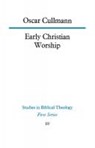 Early Christian Worship - Oscar Cullmann - 9780334003533
