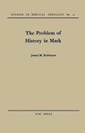 The Problem of History in Mark - James M. Robinson - 9780334013099