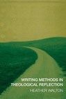 Writing Methods in Theological Reflection - Heather Walton - 9780334051855
