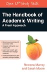 The Handbook of Academic Writing: A Fresh Approach - Rowena Murray ; Sarah Moore - 9780335219339