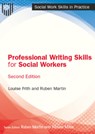 Professional Writing Skills for Social Workers, 2e - Louise Frith ; Ruben Martin - 9780335249855