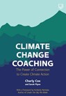 Climate Change Coaching: The Power of Connection to Create Climate Action - Charly Cox ; Sarah Flynn - 9780335250059