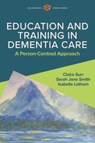 Education and Training in Dementia Care: A Person-Centred Approach - Claire Surr ; Isabelle Latham ; Sarah Jane Smith - 9780335251124
