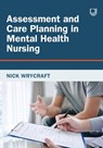 Assessment and Care Planning in Mental Health Nursing, 2e - Nick Wrycraft - 9780335252763