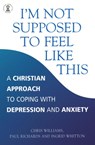 I'm Not Supposed to Feel Like This - Paul Richards ; Ingrid Whitton ; Chris Williams - 9780340786390