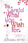 Be Careful What You Wish For - Alexandra Potter - 9780340841129