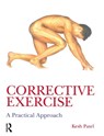 Corrective Exercise: A Practical Approach - Kesh Patel - 9780340889329