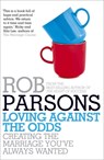Loving Against the Odds - Rob Parsons - 9780340995990