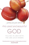 The Good and Beautiful God - James Bryan Smith - 9780340996027