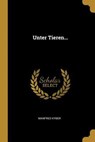 Unter Tieren... - Manfred Kyber - 9780341573517