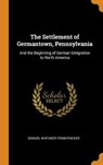 The Settlement of Germantown, Pennsylvania - PENNYPACKER,  Samuel Whitaker - 9780341821878