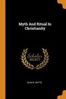 Myth And Ritual In Christianity - WATTS,  Alan W - 9780343461287