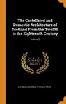 The Castellated and Domestic Architecture of Scotland from the Twelfth to the Eighteenth Century; Volume 3 - MACGIBBON,  David ; Ross, Thomas - 9780344880582