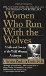 Women Who Run with the Wolves - Clarissa Pinkola Estes - 9780345409874