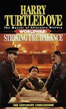 Striking the Balance (Worldwar, Book Four) - Harry Turtledove - 9780345412089