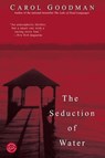 The Seduction of Water - Carol Goodman - 9780345450913