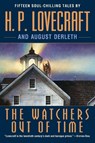 The Watchers Out of Time - H. P. Lovecraft ; August Derleth - 9780345485694