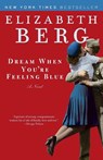 Dream When You're Feeling Blue - Elizabeth Berg - 9780345487544