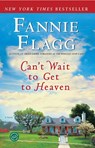Can't Wait to Get to Heaven - Fannie Flagg - 9780345494887