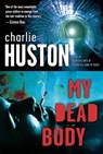 My Dead Body - Charlie Huston - 9780345516855