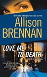 Love Me to Death - Allison Brennan - 9780345520395