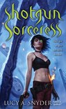 Shotgun Sorceress - Lucy A. Snyder - 9780345521804