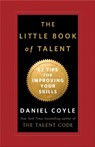 The Little Book of Talent: 52 Tips for Improving Your Skills - Daniel Coyle - 9780345530257