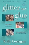 Glitter and Glue - Kelly Corrigan - 9780345532855