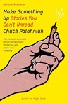 MAKE SOMETHING UP - Chuck Palahniuk - 9780345807120