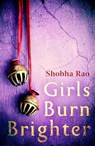 Girls Burn Brighter - Shobha Rao - 9780349006857
