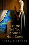 Let Me Tell You About A Man I Knew - Susan Fletcher - 9780349007618